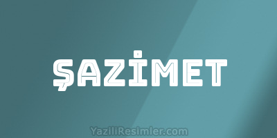 ŞAZİMET