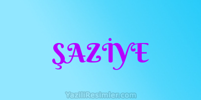 ŞAZİYE