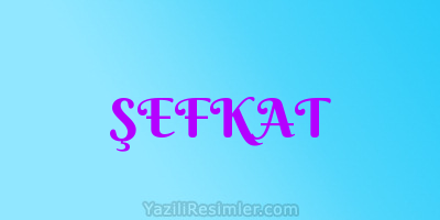 ŞEFKAT