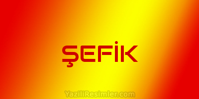 ŞEFİK