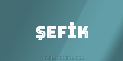 ŞEFİK