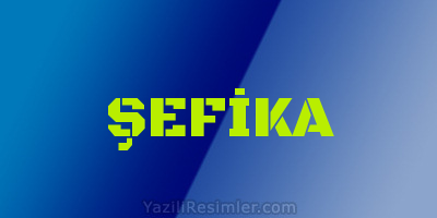 ŞEFİKA