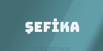 ŞEFİKA