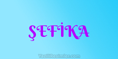 ŞEFİKA