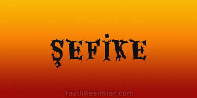 ŞEFİKE