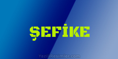 ŞEFİKE