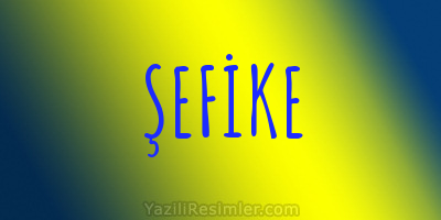 ŞEFİKE