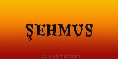 ŞEHMUS