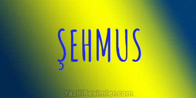 ŞEHMUS