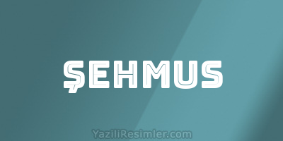 ŞEHMUS