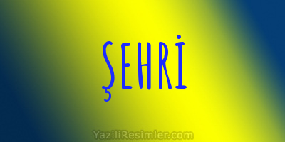 ŞEHRİ