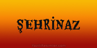 ŞEHRİNAZ