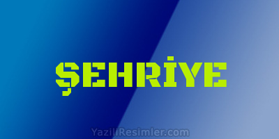 ŞEHRİYE