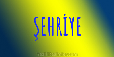 ŞEHRİYE