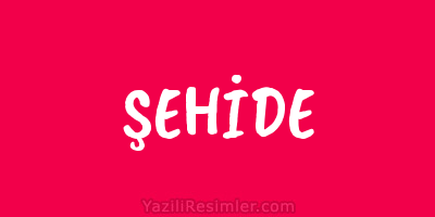 ŞEHİDE