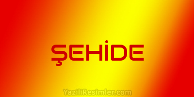 ŞEHİDE