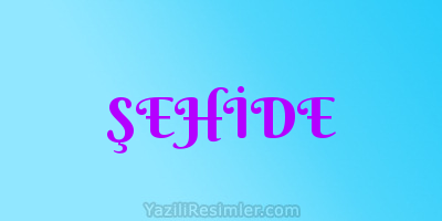 ŞEHİDE