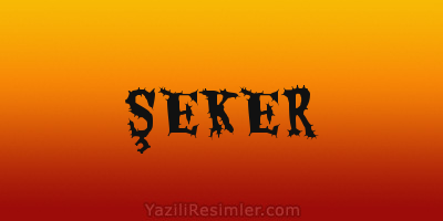 ŞEKER