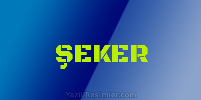 ŞEKER