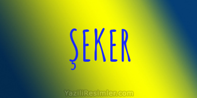 ŞEKER