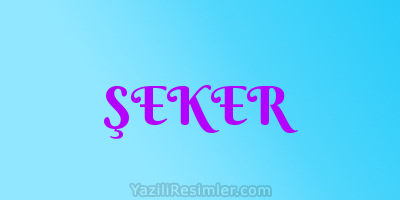 ŞEKER