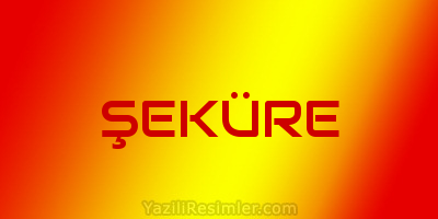 ŞEKÜRE