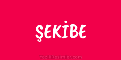 ŞEKİBE