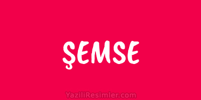 ŞEMSE