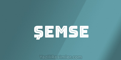 ŞEMSE