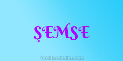 ŞEMSE