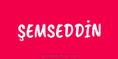 ŞEMSEDDİN