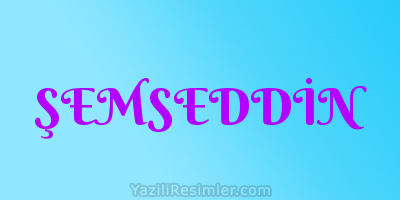 ŞEMSEDDİN