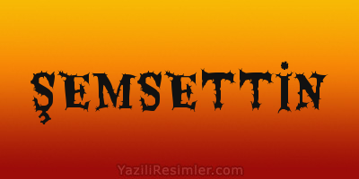 ŞEMSETTİN