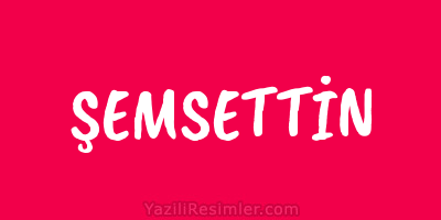 ŞEMSETTİN