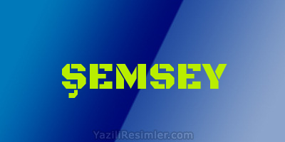 ŞEMSEY