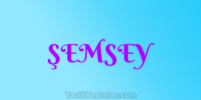 ŞEMSEY