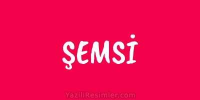 ŞEMSİ