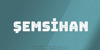 ŞEMSİHAN