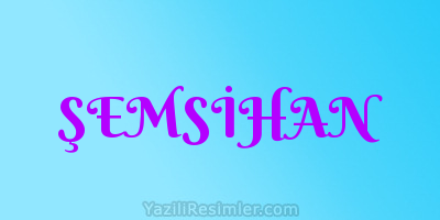 ŞEMSİHAN