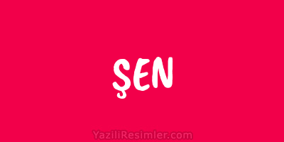 ŞEN