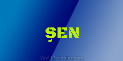 ŞEN