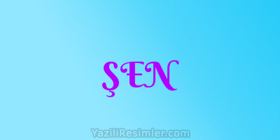 ŞEN