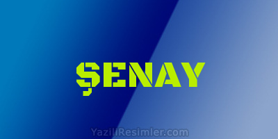 ŞENAY