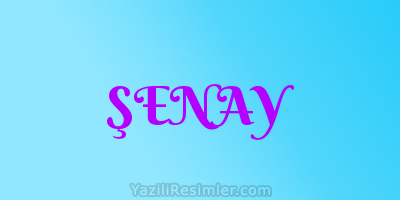 ŞENAY