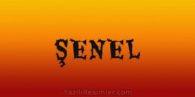 ŞENEL