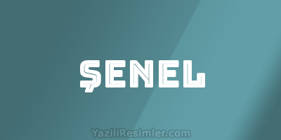 ŞENEL