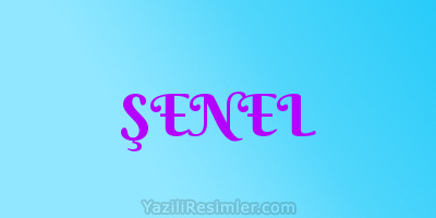 ŞENEL