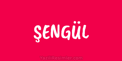 ŞENGÜL