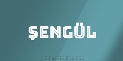 ŞENGÜL