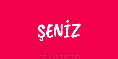 ŞENİZ